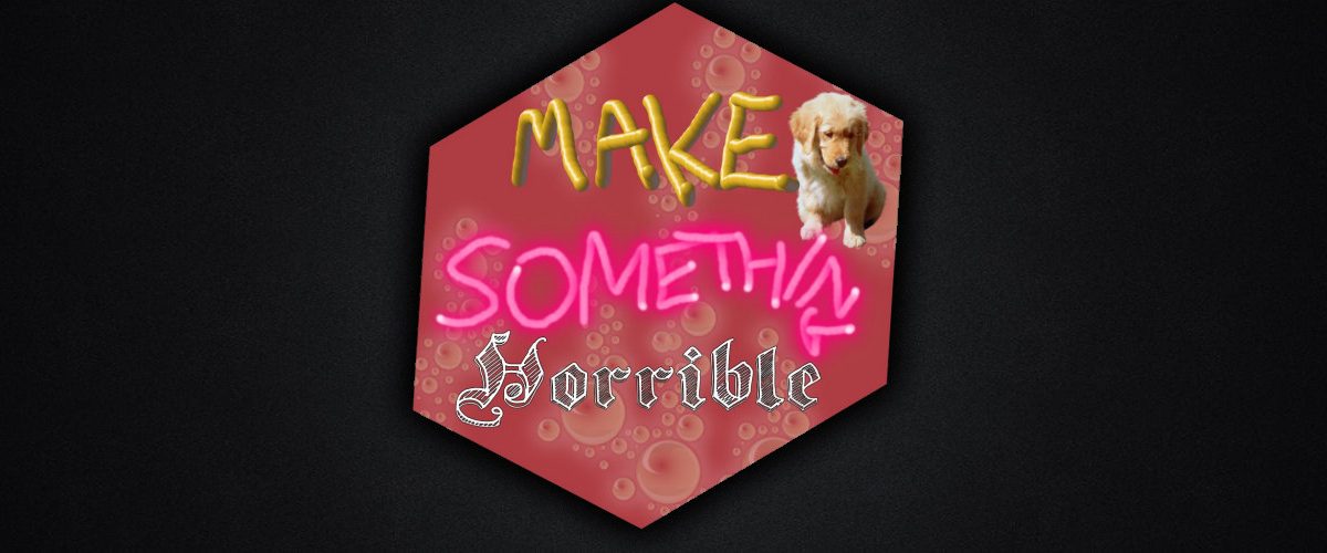Make Something Horrible 2026 : to Slop or not to Slop